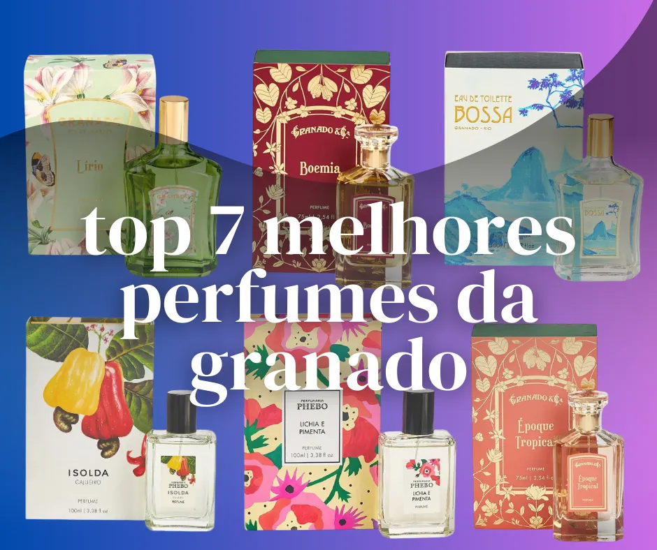 melhores perfumes granado